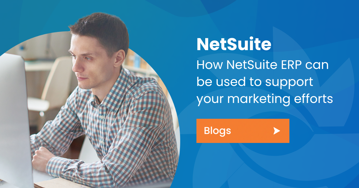 How NetSuite ERP can be used to support your marketing efforts