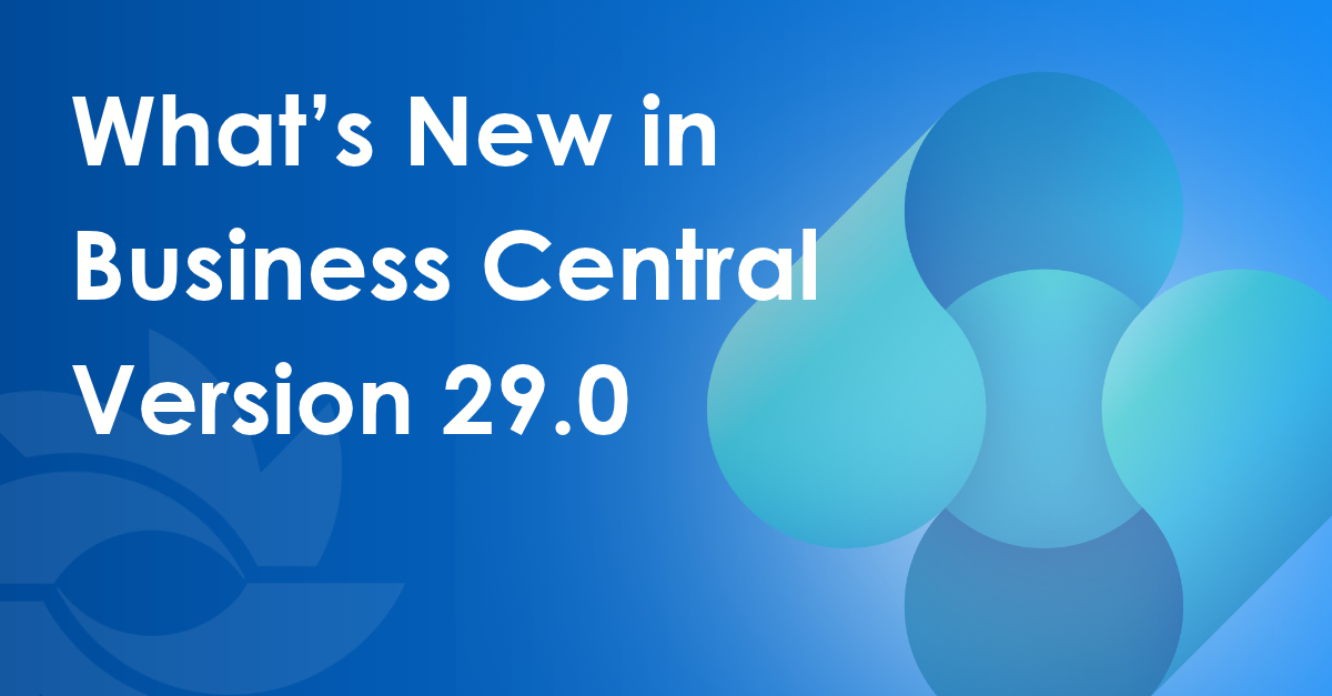 What’s New in Business Central Version 29.0