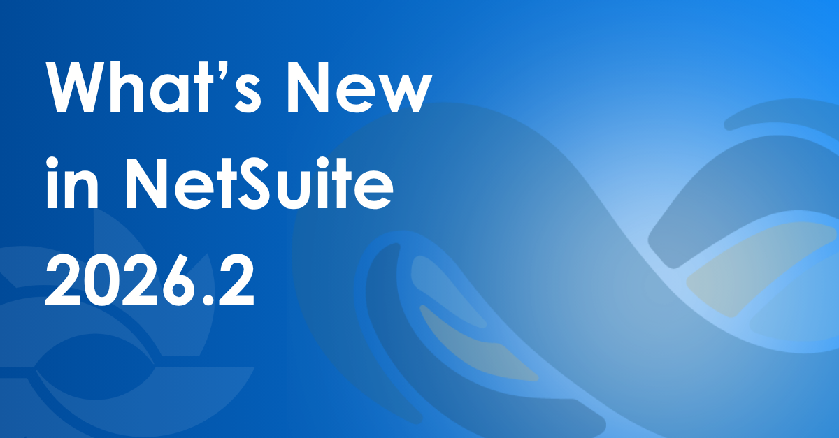 What’s New in NetSuite 2026.2