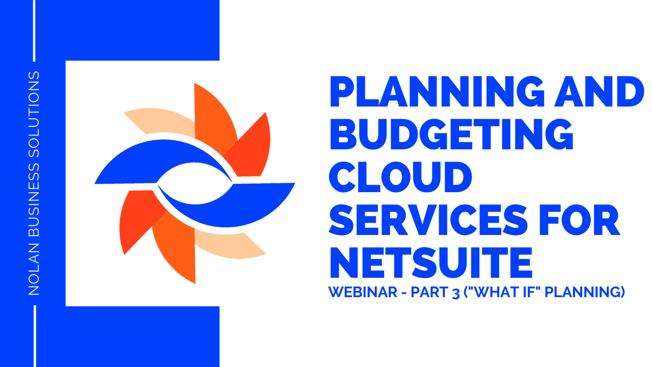 Planning and Budgeting Cloud Services for NetSuite: Webinar Part 3 ("What if?" scenarios)