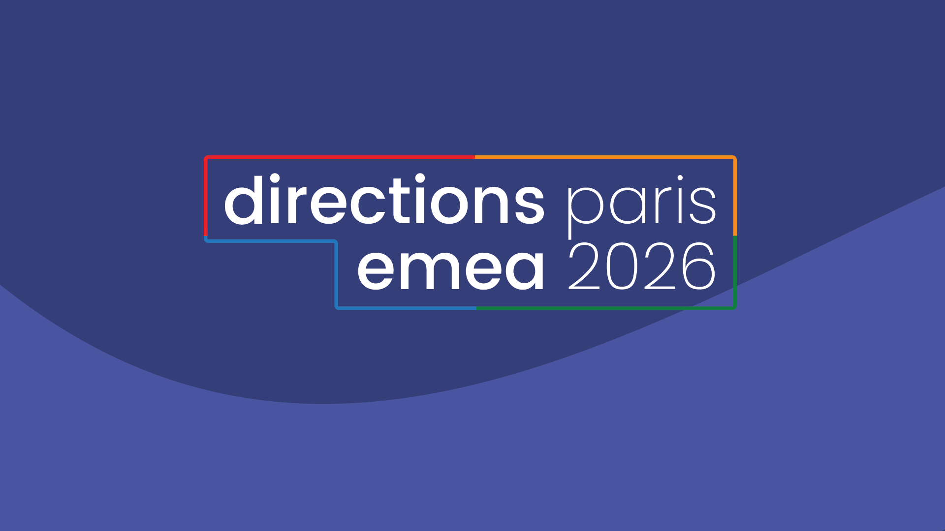 Directions EMEA 2026 | Paris, France